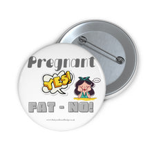 Load image into Gallery viewer, Pregnant Yes! Fat-No! White Baby On Board Pin Badge | Baby Shower Gift | Pregnancy | Maternity Leave Gift
